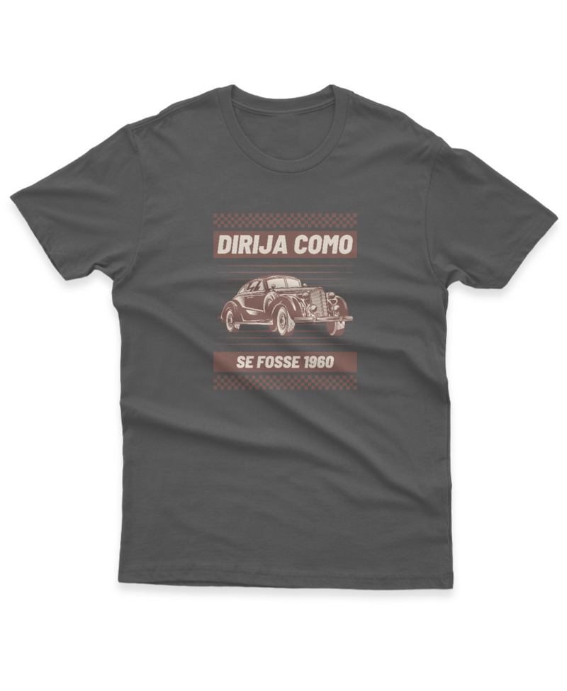 Camiseta Manga Curta Unisex Dirija Como Se Fosse 1960