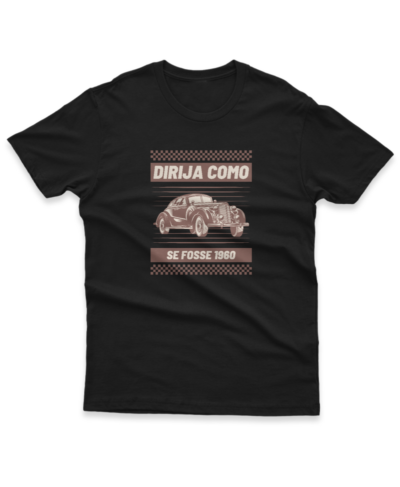 Camiseta Manga Curta Unisex Dirija Como Se Fosse 1960